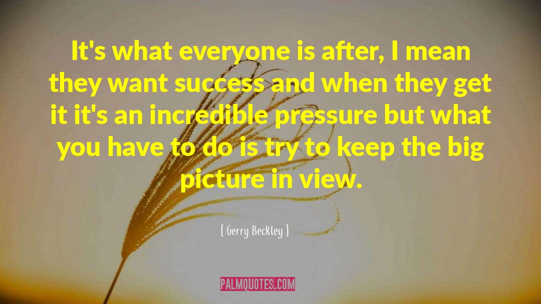 Gerry Beckley Quotes: It's what everyone is after,