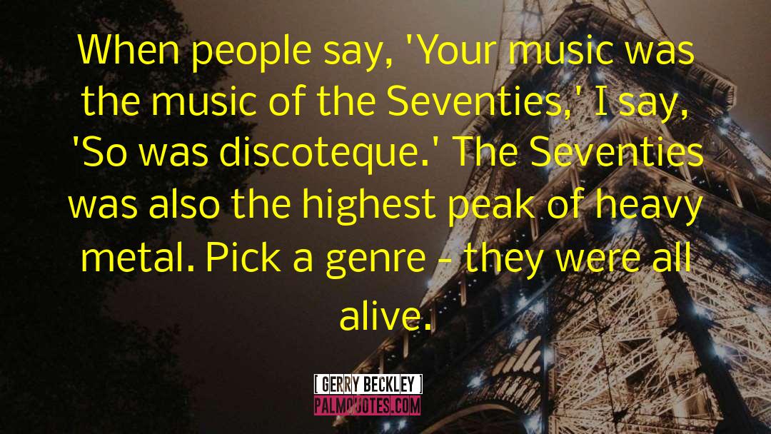 Gerry Beckley Quotes: When people say, 'Your music