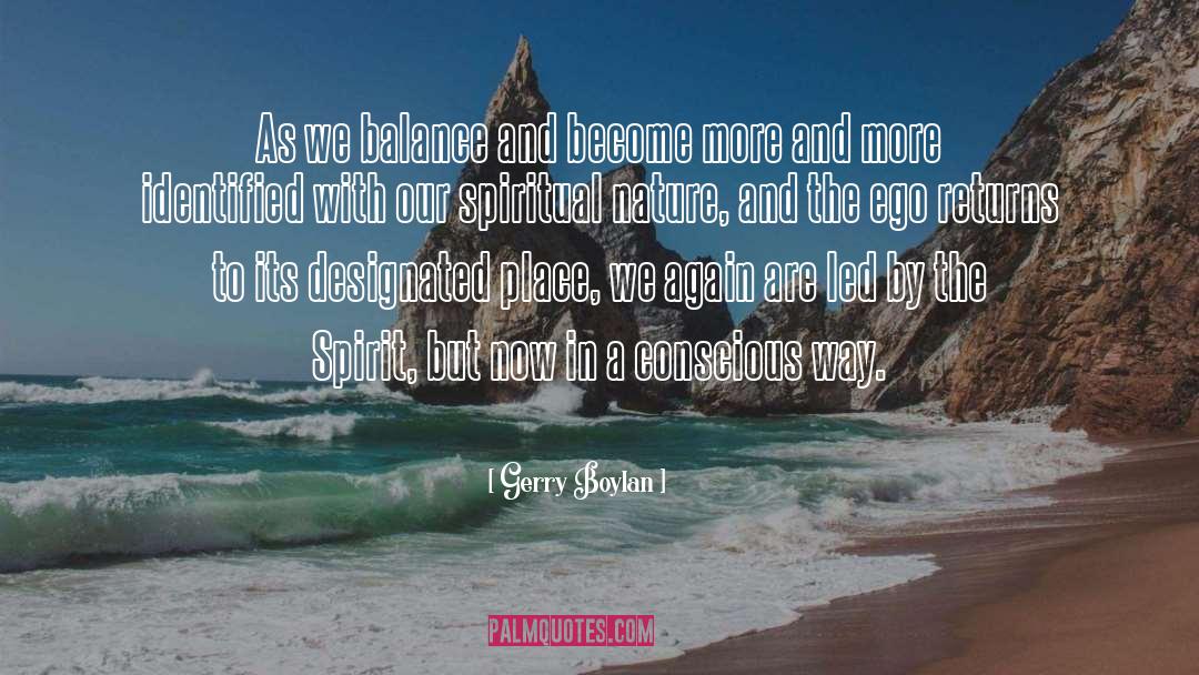 Gerry Boylan Quotes: As we balance and become