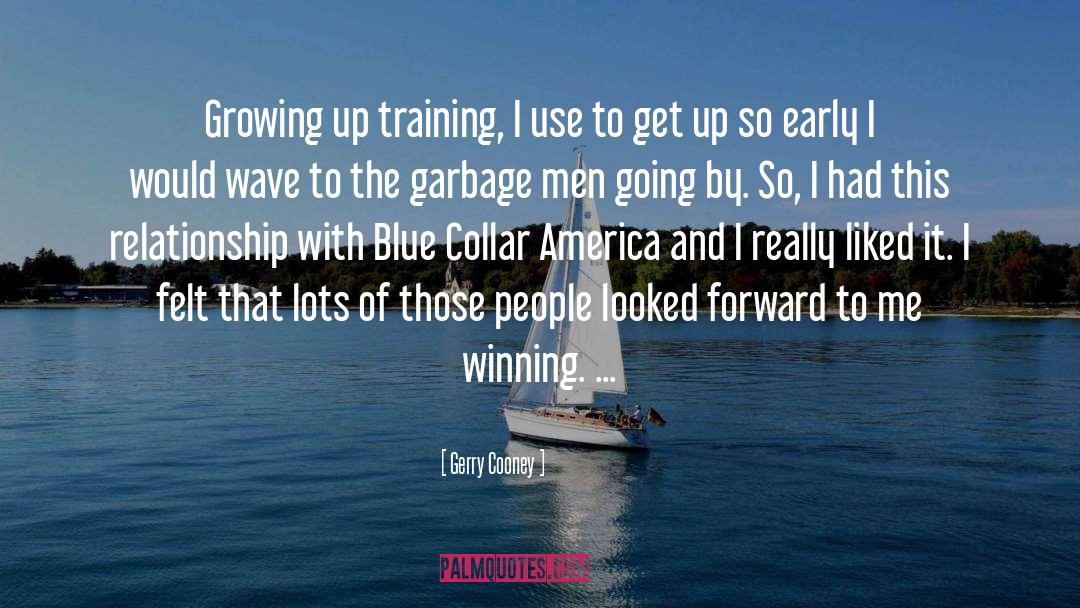 Gerry Cooney Quotes: Growing up training, I use