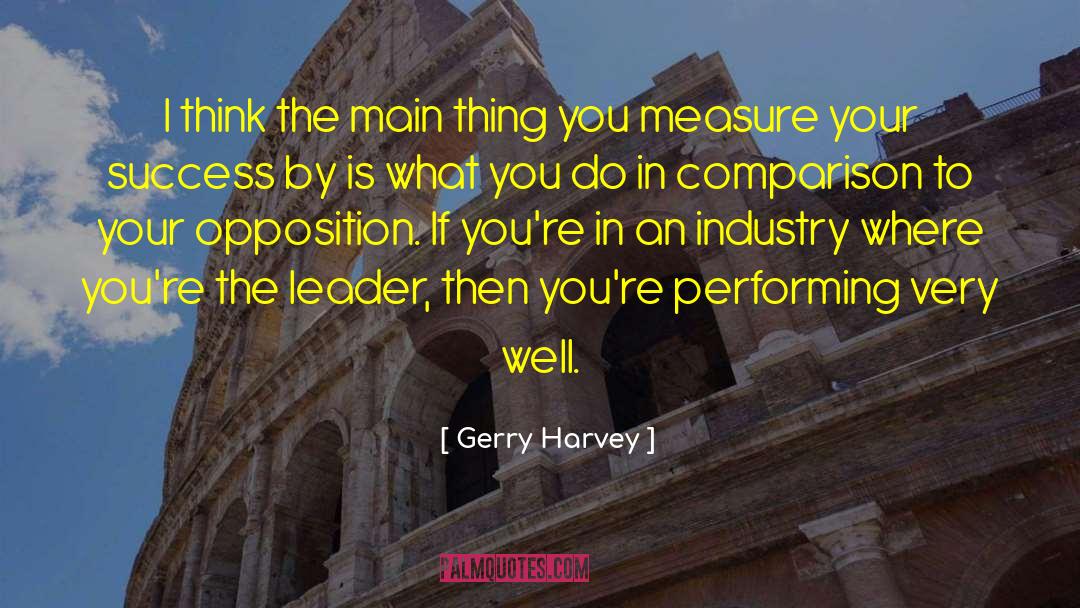 Gerry Harvey Quotes: I think the main thing