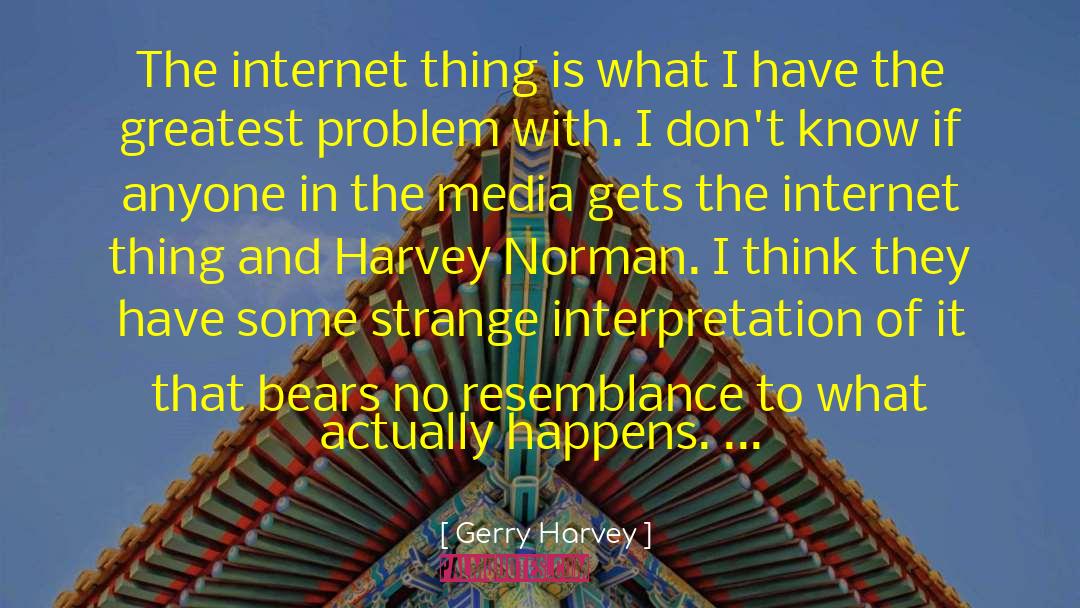Gerry Harvey Quotes: The internet thing is what