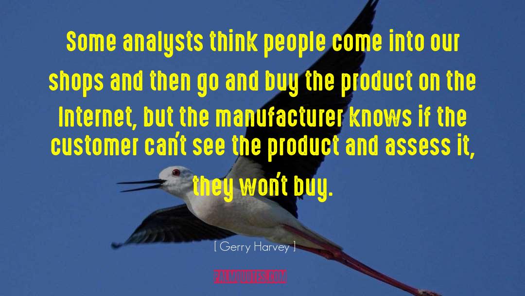 Gerry Harvey Quotes: Some analysts think people come