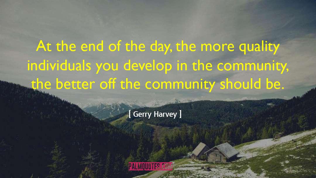 Gerry Harvey Quotes: At the end of the