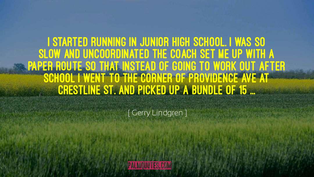 Gerry Lindgren Quotes: I started running in Junior