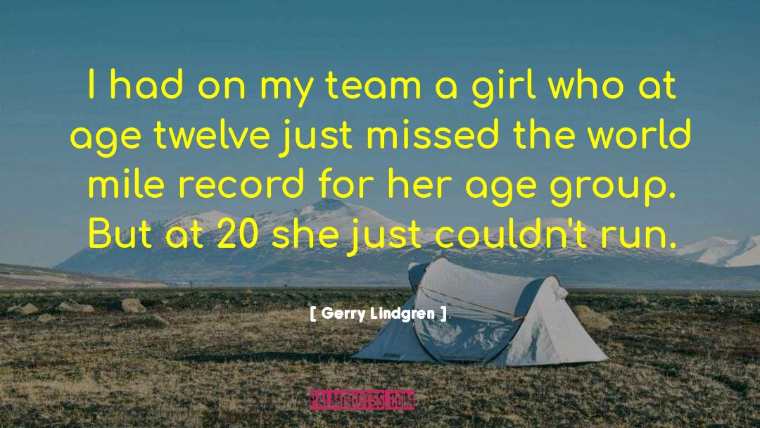 Gerry Lindgren Quotes: I had on my team