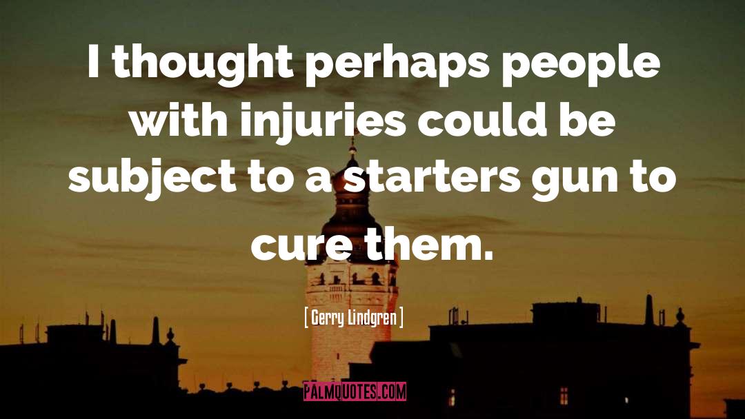 Gerry Lindgren Quotes: I thought perhaps people with