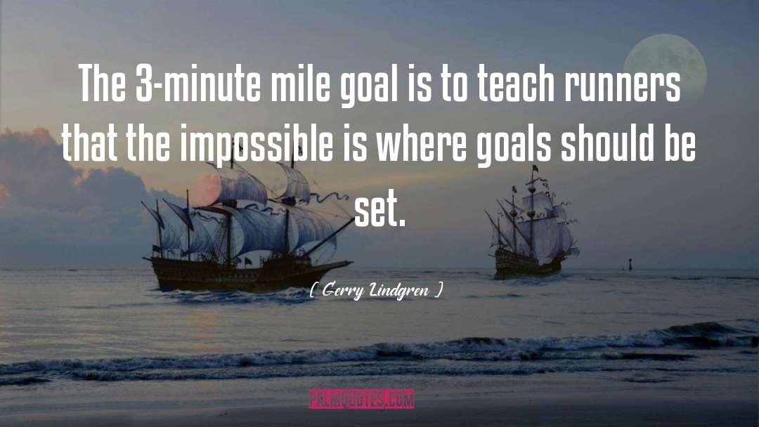 Gerry Lindgren Quotes: The 3-minute mile goal is