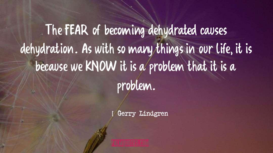 Gerry Lindgren Quotes: The FEAR of becoming dehydrated