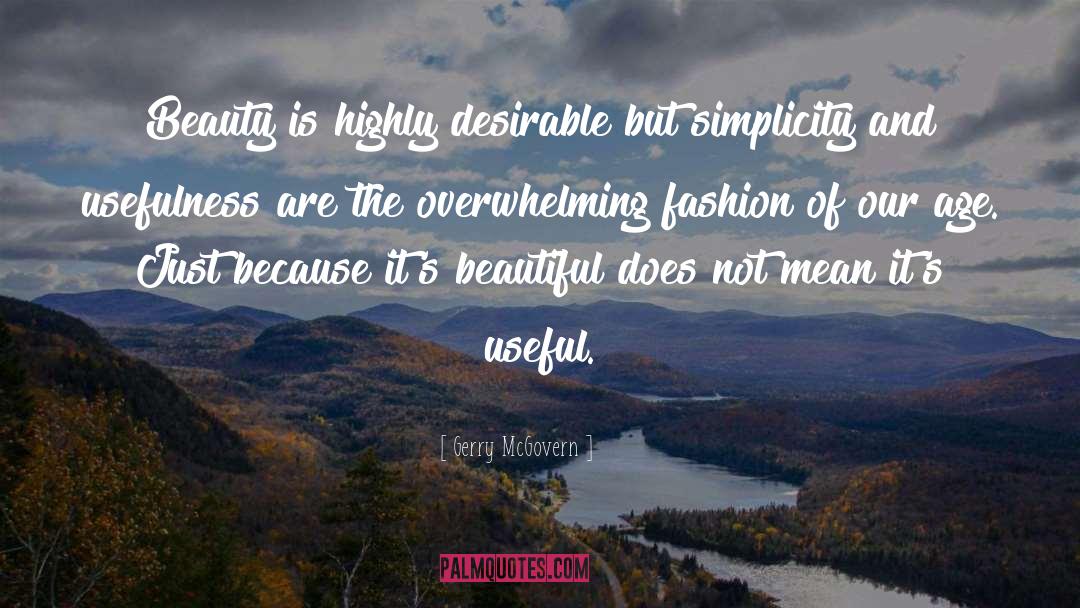 Gerry McGovern Quotes: Beauty is highly desirable but