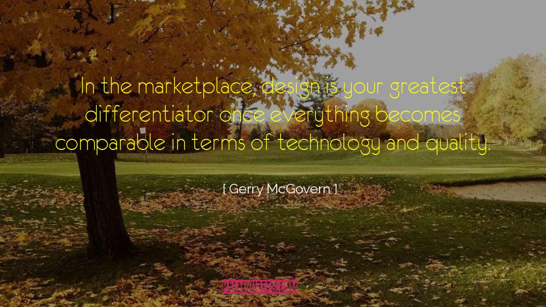 Gerry McGovern Quotes: In the marketplace, design is