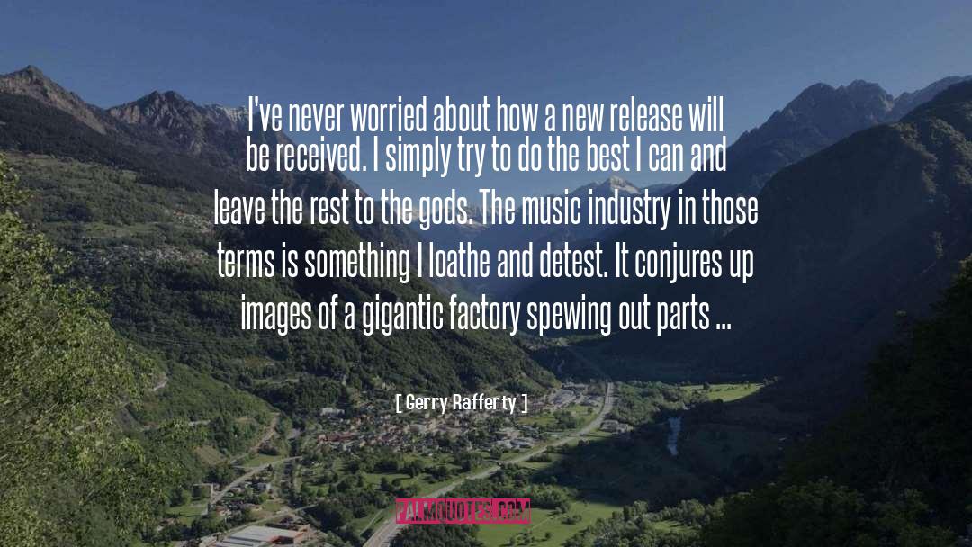 Gerry Rafferty Quotes: I've never worried about how