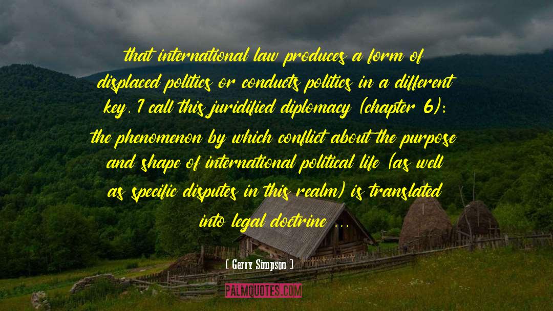 Gerry Simpson Quotes: that international law produces a