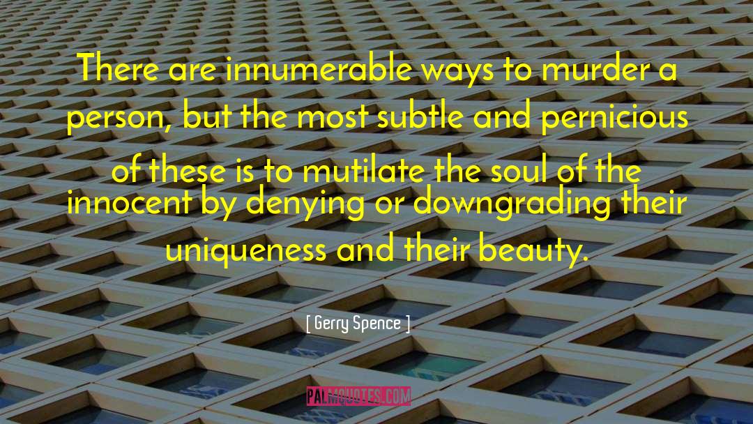 Gerry Spence Quotes: There are innumerable ways to