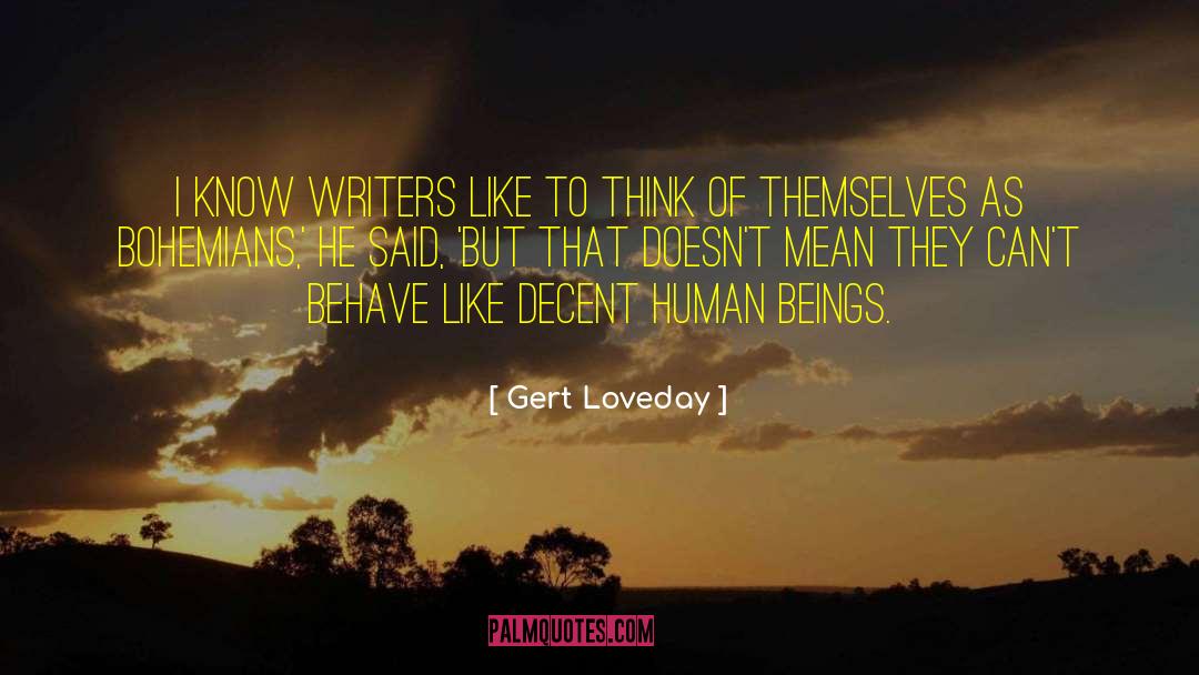 Gert Loveday Quotes: I know writers like to