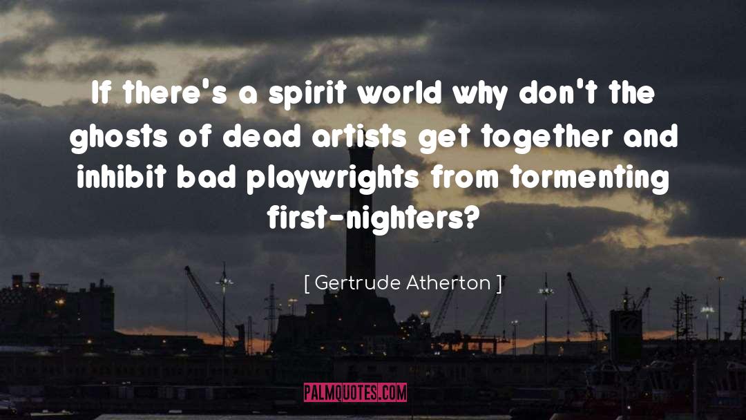 Gertrude Atherton Quotes: If there's a spirit world