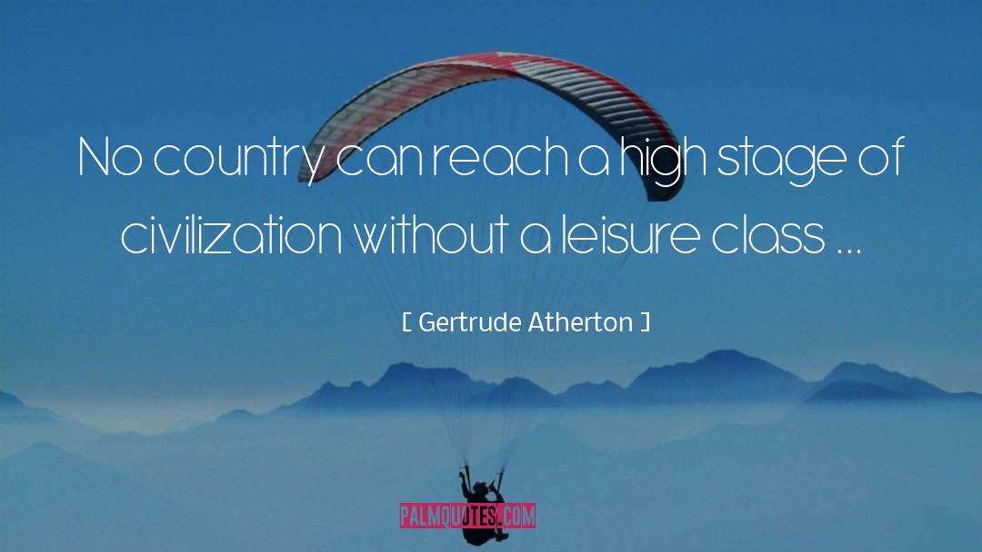 Gertrude Atherton Quotes: No country can reach a