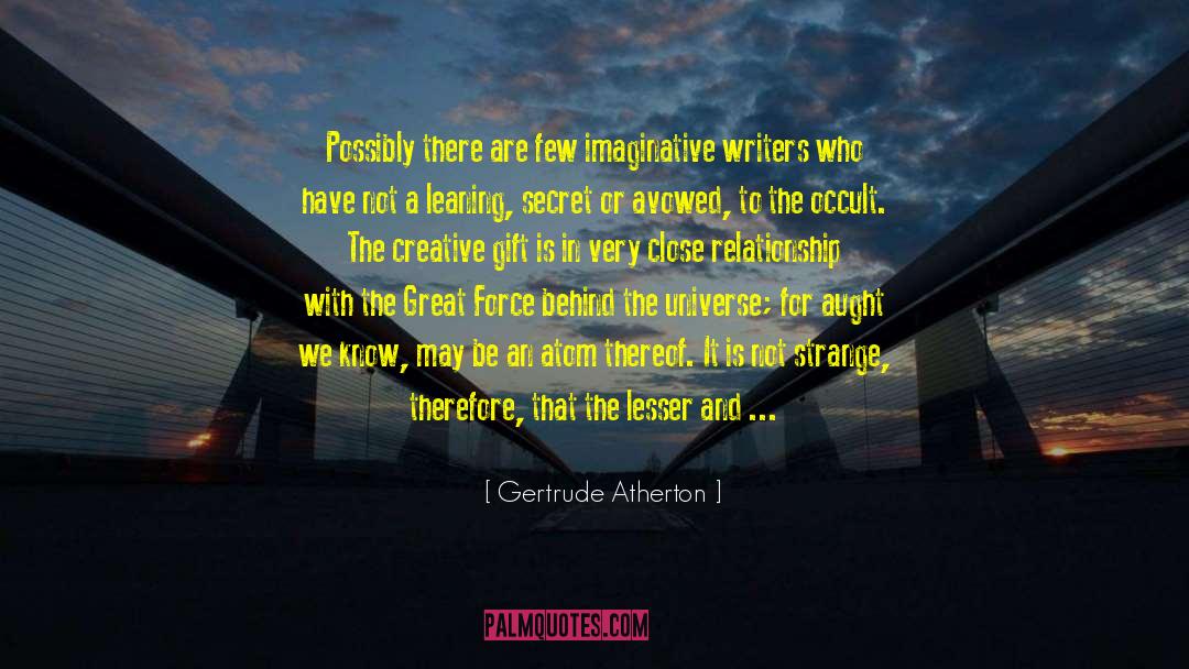 Gertrude Atherton Quotes: Possibly there are few imaginative