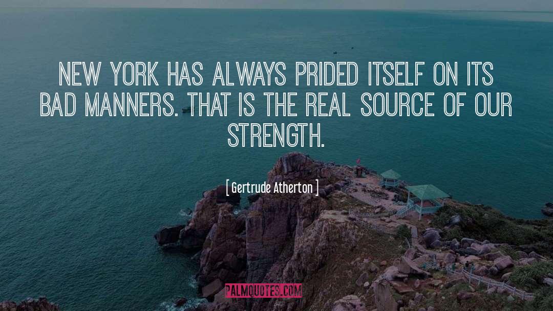 Gertrude Atherton Quotes: New York has always prided