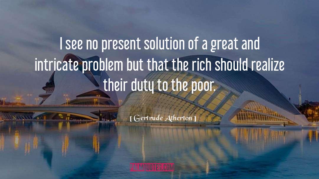 Gertrude Atherton Quotes: I see no present solution