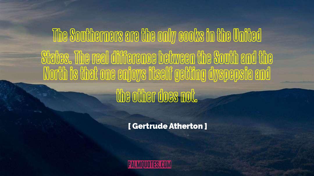 Gertrude Atherton Quotes: The Southerners are the only