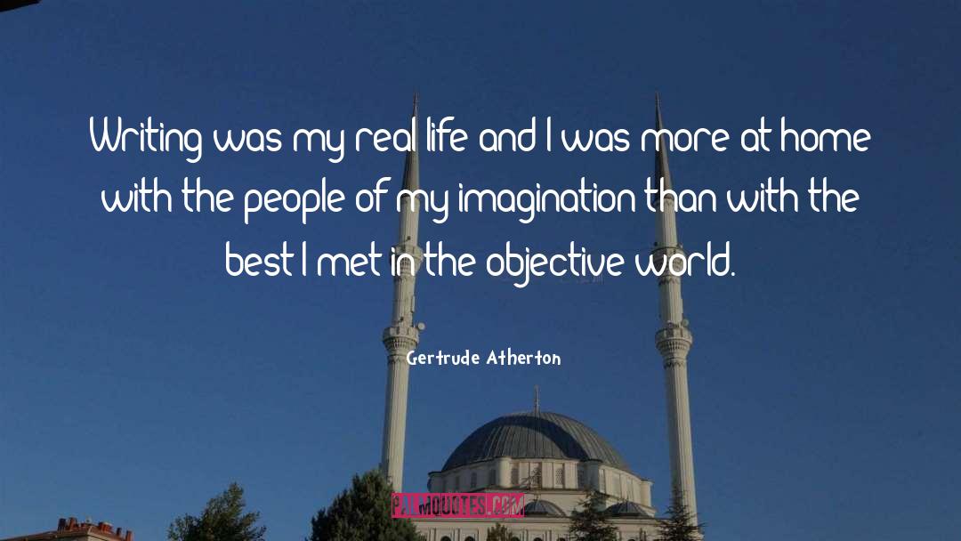 Gertrude Atherton Quotes: Writing was my real life