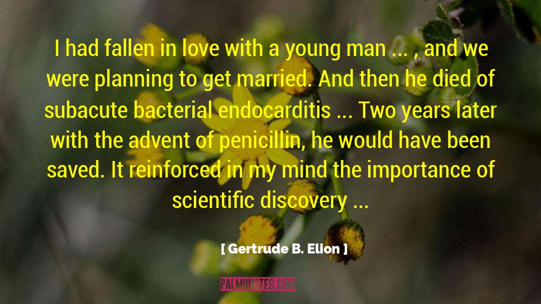 Gertrude B. Elion Quotes: I had fallen in love