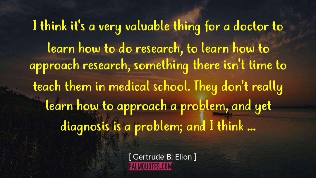 Gertrude B. Elion Quotes: I think it's a very