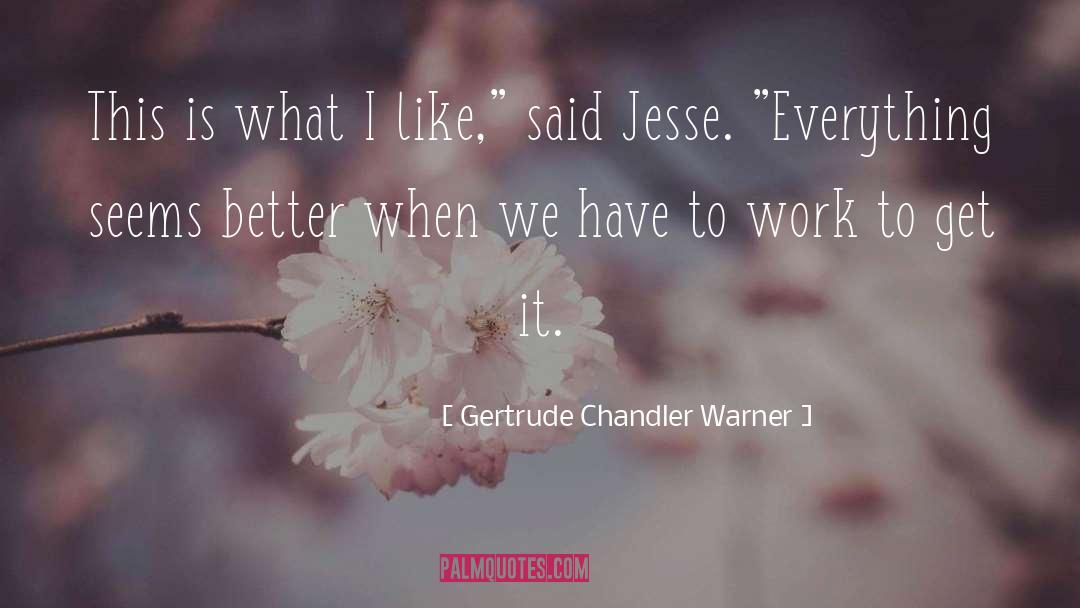 Gertrude Chandler Warner Quotes: This is what I like,