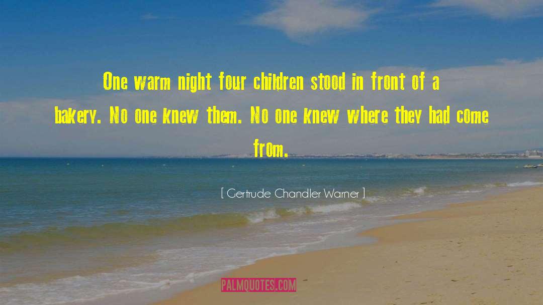 Gertrude Chandler Warner Quotes: One warm night four children