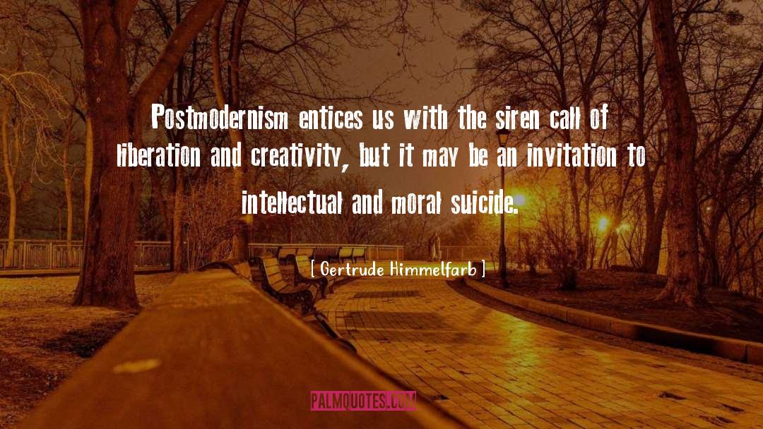 Gertrude Himmelfarb Quotes: Postmodernism entices us with the