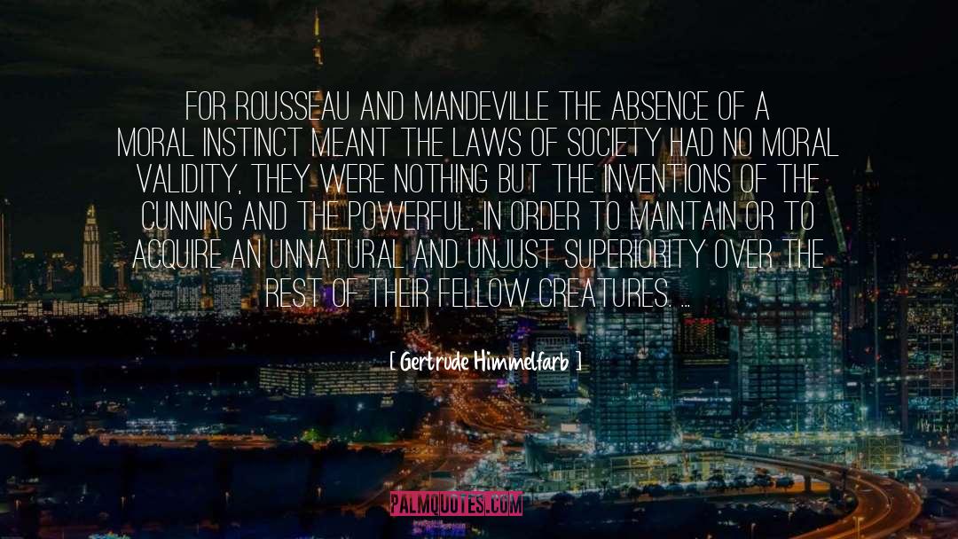 Gertrude Himmelfarb Quotes: For Rousseau and Mandeville the