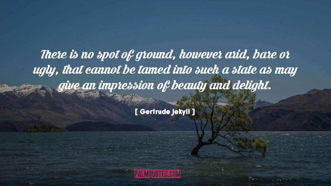 Gertrude Jekyll Quotes: There is no spot of