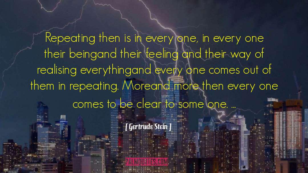 Gertrude Stein Quotes: Repeating then is in every