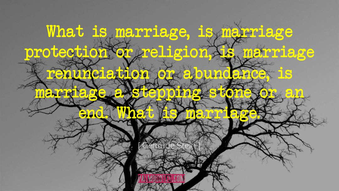 Gertrude Stein Quotes: What is marriage, is marriage