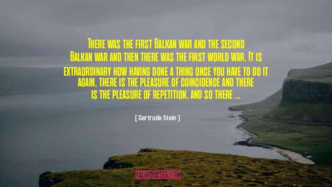 Gertrude Stein Quotes: There was the first Balkan