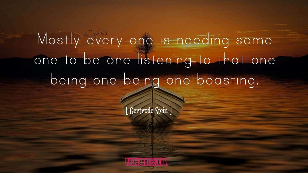 Gertrude Stein Quotes: Mostly every one is needing