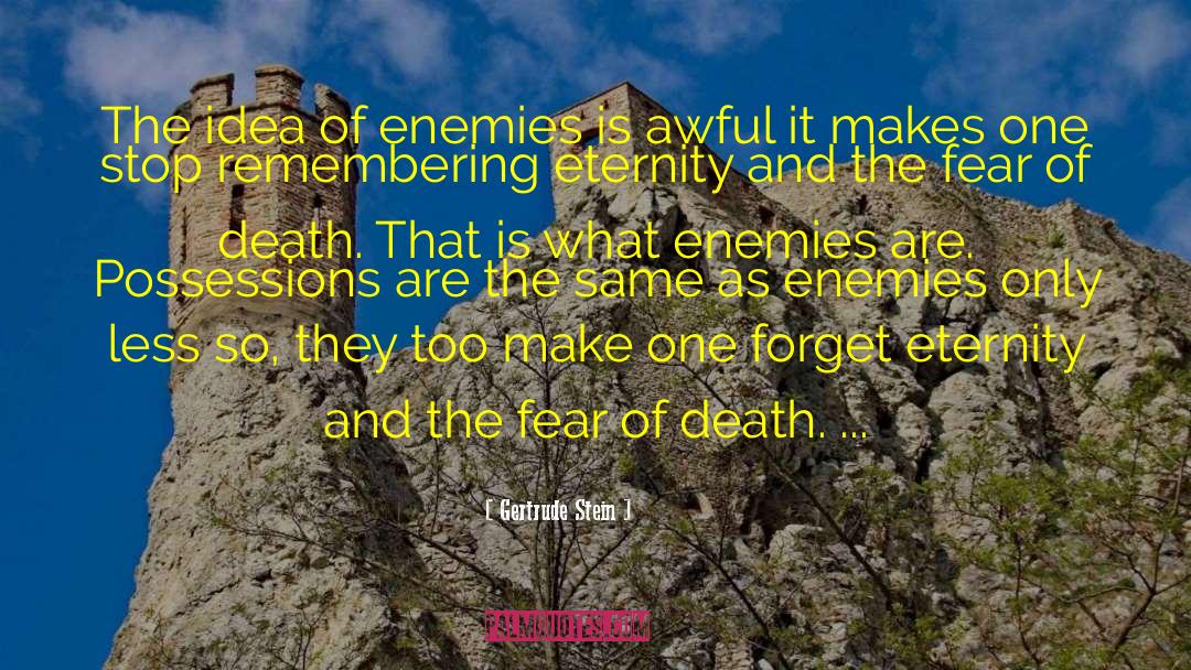 Gertrude Stein Quotes: The idea of enemies is