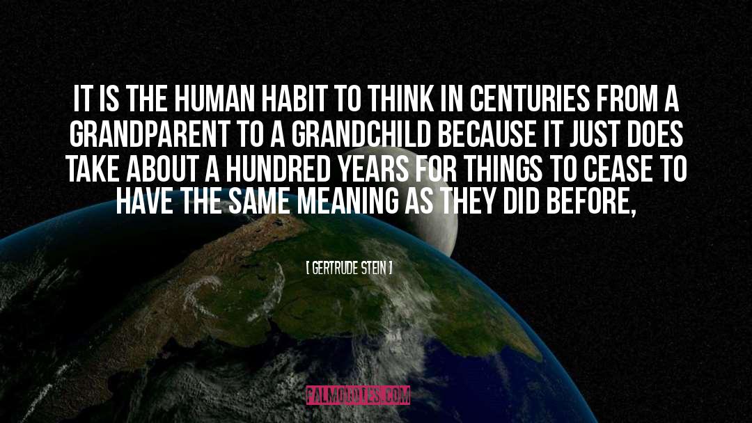 Gertrude Stein Quotes: It is the human habit