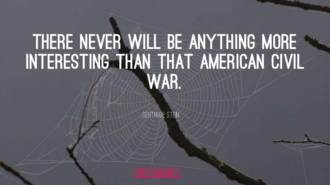 Gertrude Stein Quotes: There never will be anything