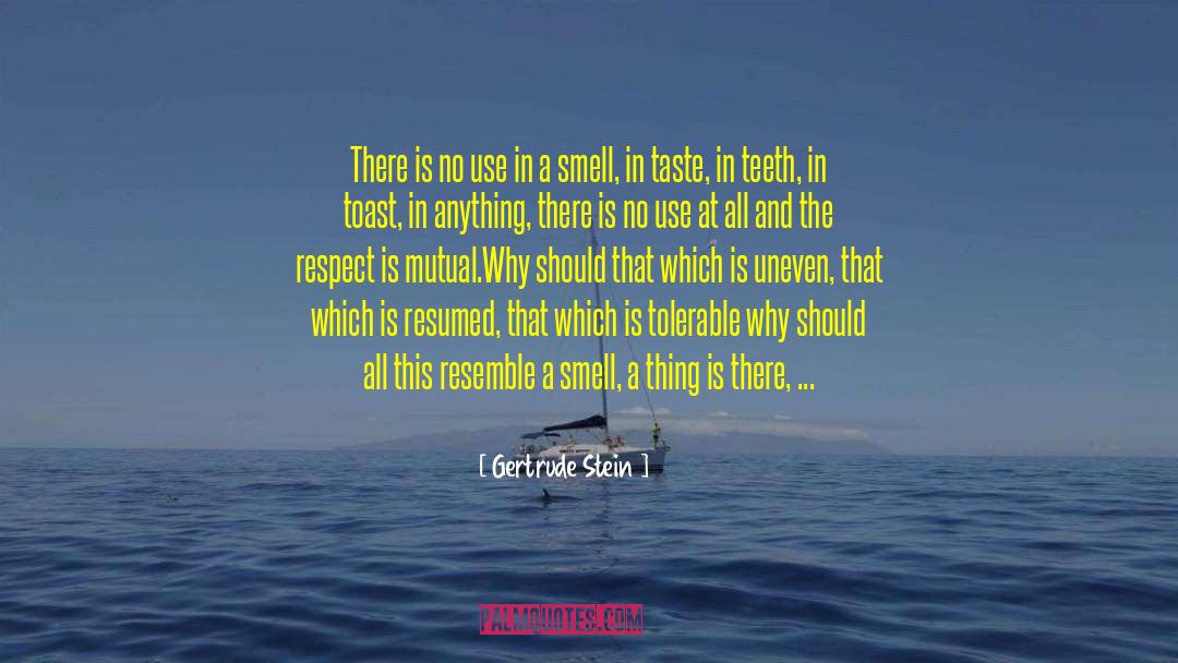 Gertrude Stein Quotes: There is no use in