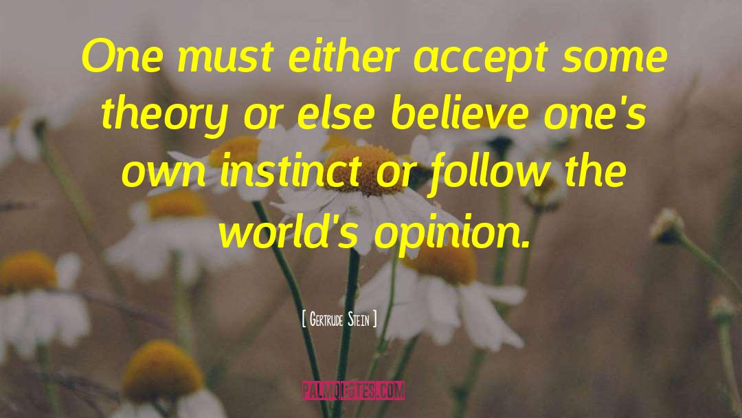 Gertrude Stein Quotes: One must either accept some