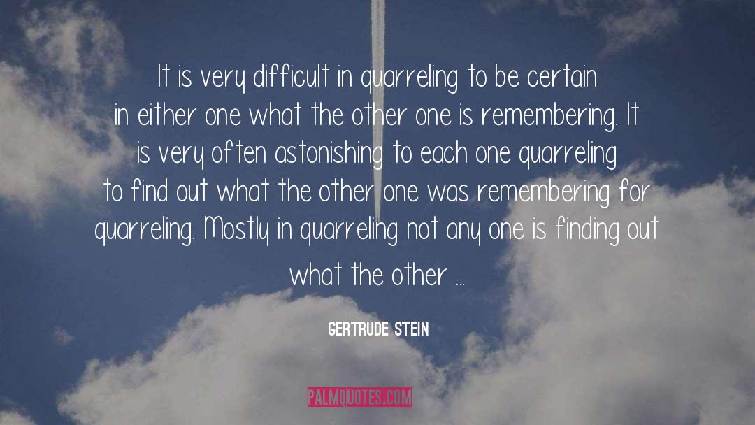 Gertrude Stein Quotes: It is very difficult in