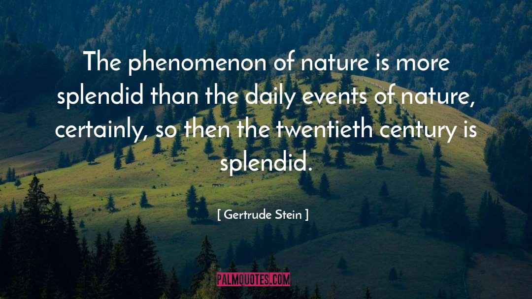 Gertrude Stein Quotes: The phenomenon of nature is