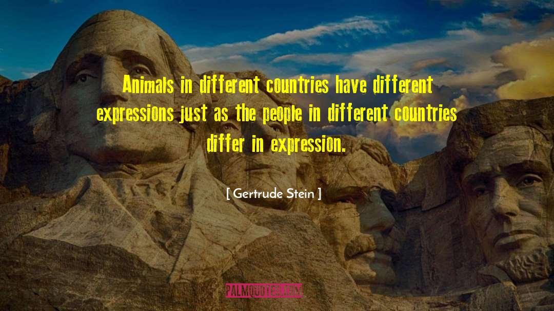 Gertrude Stein Quotes: Animals in different countries have