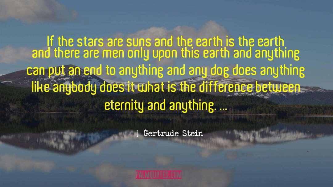 Gertrude Stein Quotes: If the stars are suns