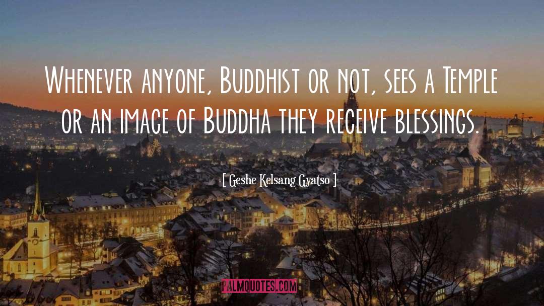 Geshe Kelsang Gyatso Quotes: Whenever anyone, Buddhist or not,