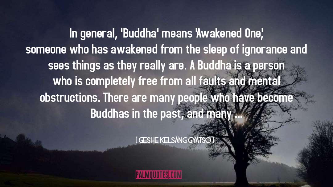 Geshe Kelsang Gyatso Quotes: In general, 'Buddha' means 'Awakened