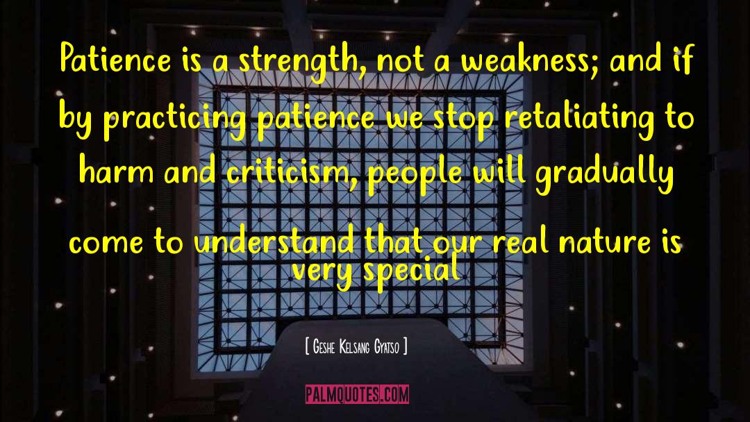 Geshe Kelsang Gyatso Quotes: Patience is a strength, not