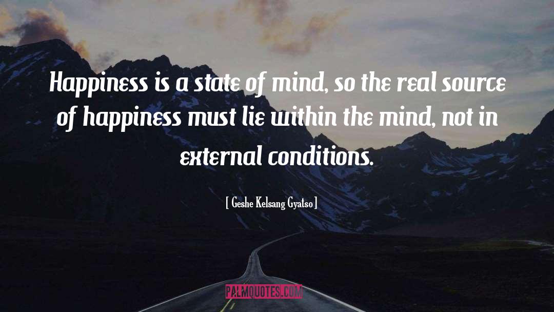 Geshe Kelsang Gyatso Quotes: Happiness is a state of